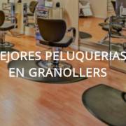 Las mejores peluquerías de Granollers